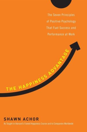 The Happiness Advantage — Shawn Achor